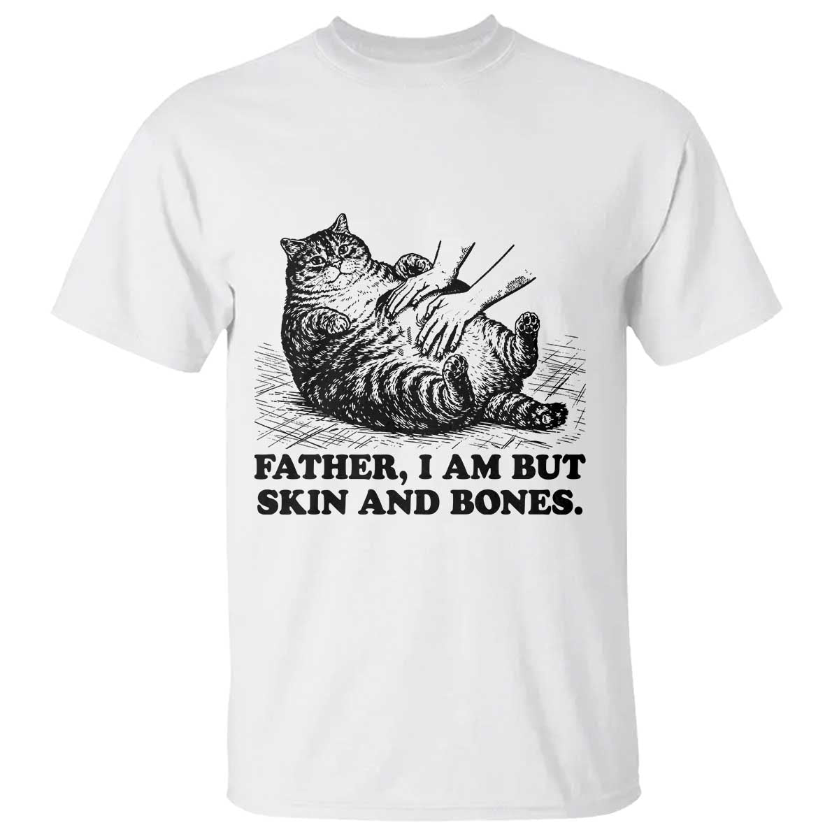 Funny Cat Dad Cat Lover T Shirt Father I Am But Skin and Bones TS14 White Print Your Wear