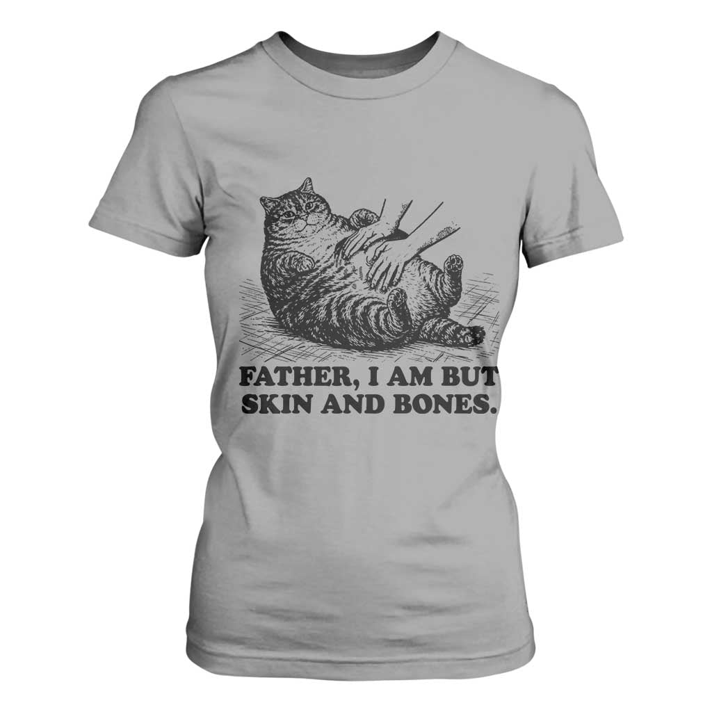 Funny Cat Dad Cat Lover T Shirt For Women Father I Am But Skin and Bones TS14 Sport Gray Print Your Wear