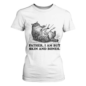 Funny Cat Dad Cat Lover T Shirt For Women Father I Am But Skin and Bones TS14 White Print Your Wear