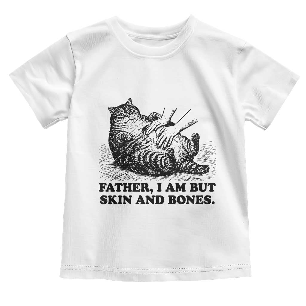 Funny Cat Dad Cat Lover Toddler T Shirt Father I Am But Skin and Bones TS14 White Print Your Wear