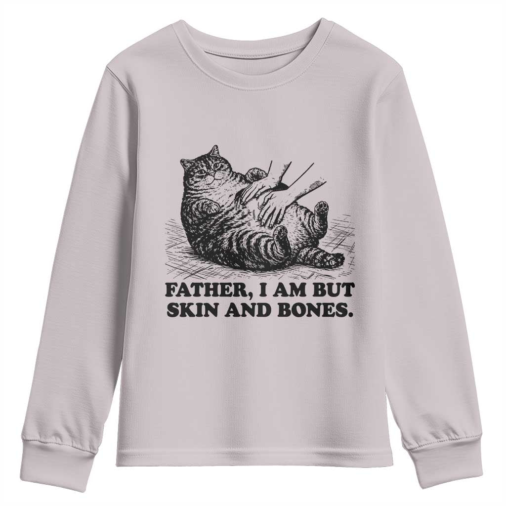 Funny Cat Dad Cat Lover Youth Sweatshirt Father I Am But Skin and Bones TS14 Ice Gray Print Your Wear