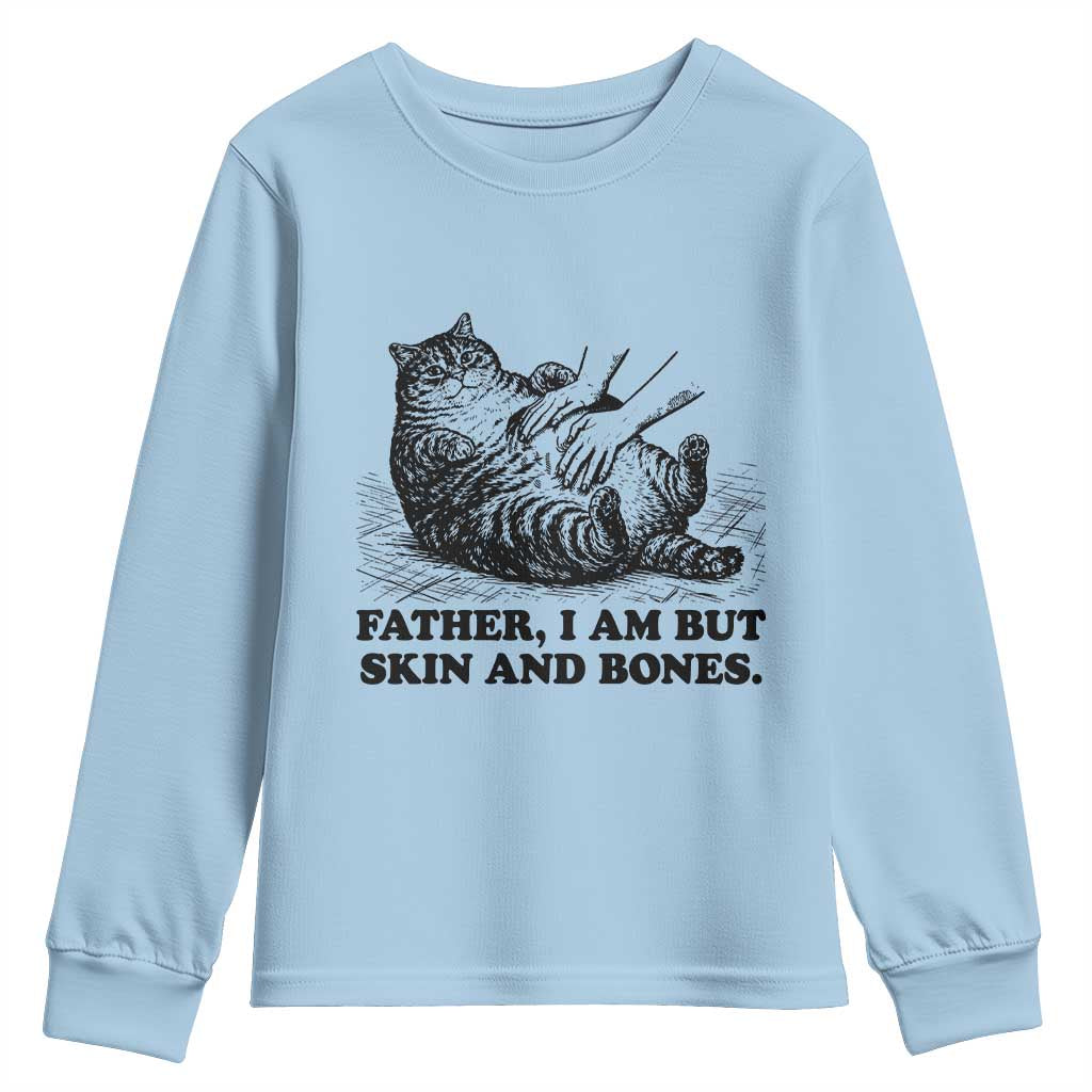 Funny Cat Dad Cat Lover Youth Sweatshirt Father I Am But Skin and Bones TS14 Light Blue Print Your Wear