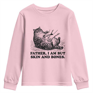 Funny Cat Dad Cat Lover Youth Sweatshirt Father I Am But Skin and Bones TS14 Light Pink Print Your Wear