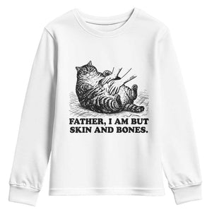Funny Cat Dad Cat Lover Youth Sweatshirt Father I Am But Skin and Bones TS14 White Print Your Wear