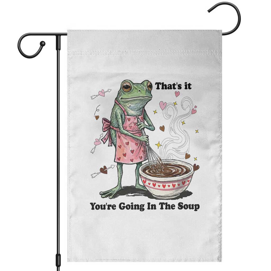 Funny Frog Valentine Meme Garden Flag That Is It You Are Going In The Soup TS14 White Print Your Wear