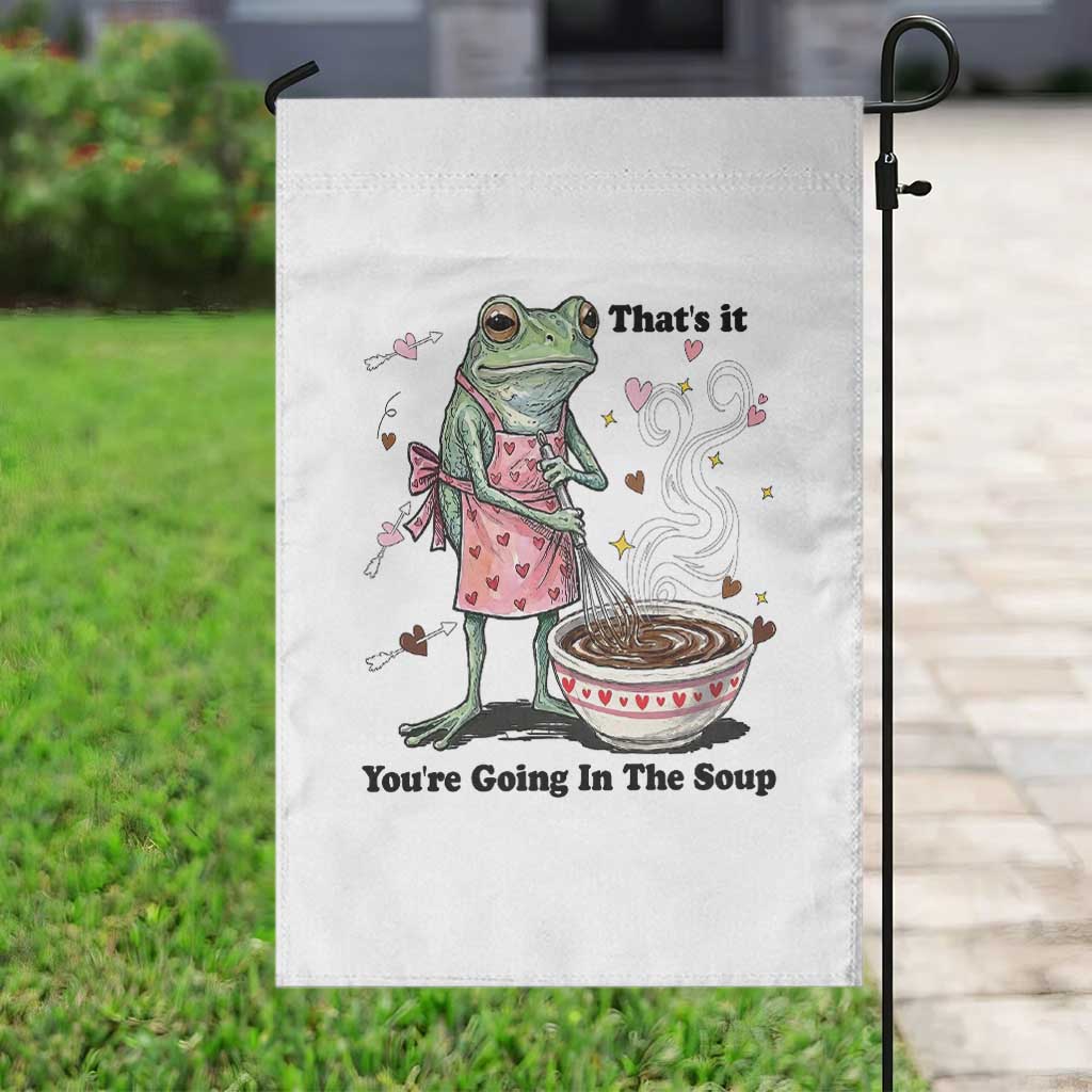 Funny Frog Valentine Meme Garden Flag That Is It You Are Going In The Soup TS14 Print Your Wear
