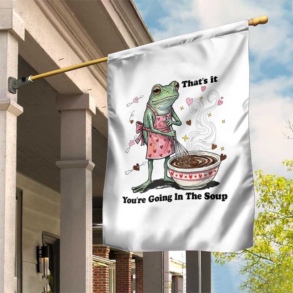 Funny Frog Valentine Meme Garden Flag That Is It You Are Going In The Soup TS14 Print Your Wear