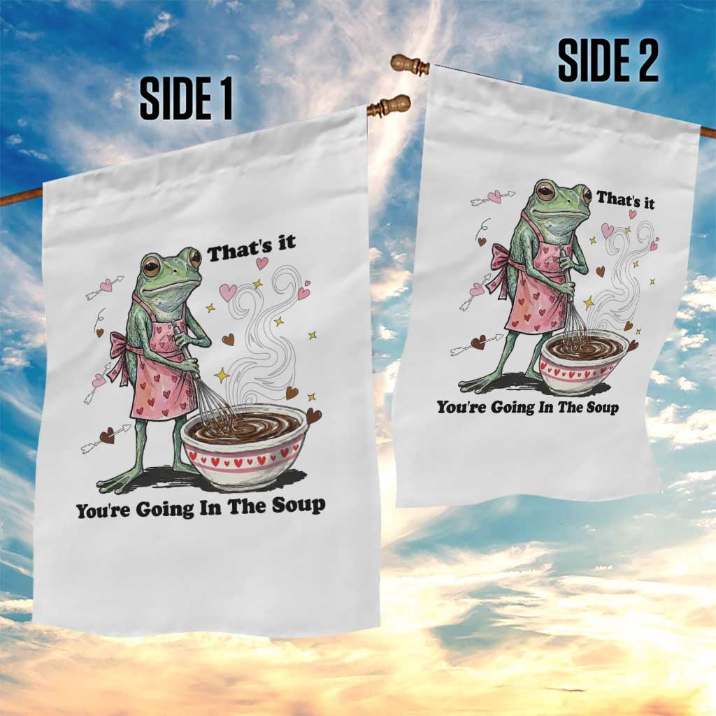 Funny Frog Valentine Meme Garden Flag That Is It You Are Going In The Soup TS14 Print Your Wear