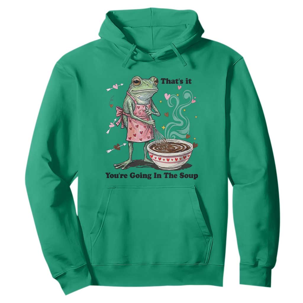 Funny Frog Valentine Meme Hoodie That Is It You Are Going In The Soup TS14 Irish Green Print Your Wear