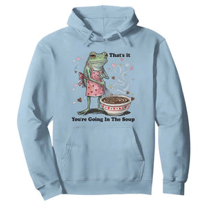 Funny Frog Valentine Meme Hoodie That Is It You Are Going In The Soup TS14 Light Blue Print Your Wear