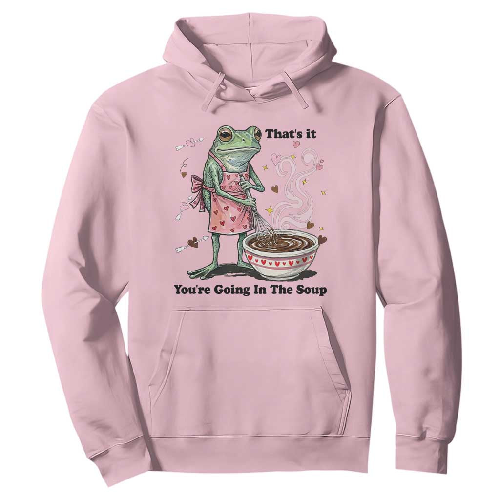 Funny Frog Valentine Meme Hoodie That Is It You Are Going In The Soup TS14 Light Pink Print Your Wear