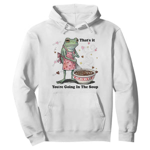 Funny Frog Valentine Meme Hoodie That Is It You Are Going In The Soup TS14 White Print Your Wear