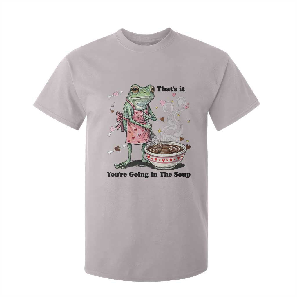 Funny Frog Valentine Meme T Shirt For Kid That Is It You Are Going In The Soup TS14 Ice Gray Print Your Wear