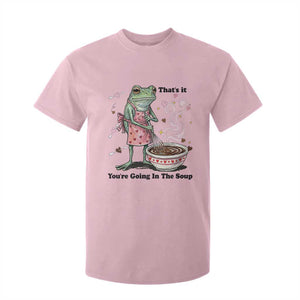 Funny Frog Valentine Meme T Shirt For Kid That Is It You Are Going In The Soup TS14 Light Pink Print Your Wear