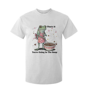 Funny Frog Valentine Meme T Shirt For Kid That Is It You Are Going In The Soup TS14 White Print Your Wear