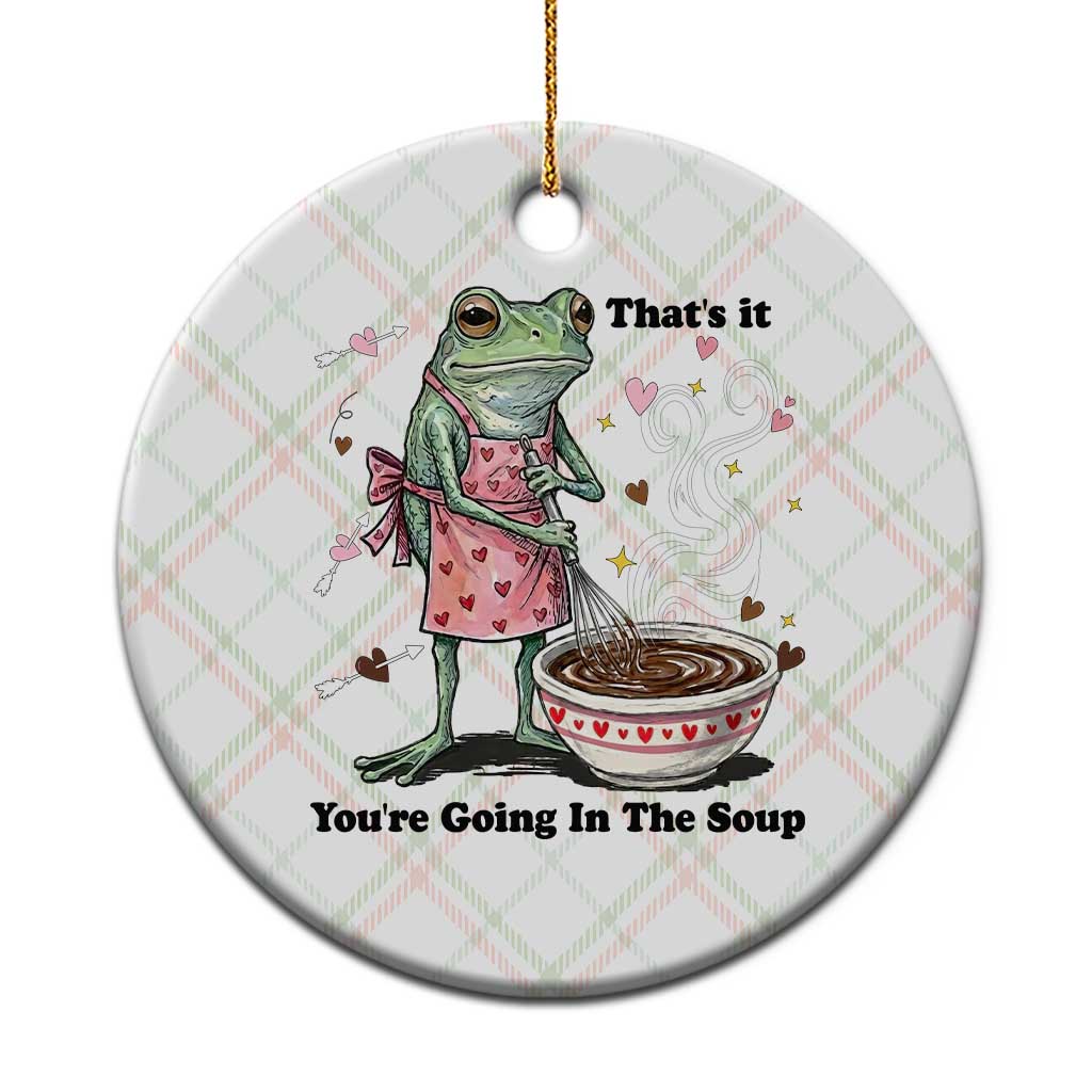 Funny Frog Valentine Meme Ceramic Ornament That Is It You Are Going In The Soup TS14 1pc Christmas Plaid Print Your Wear