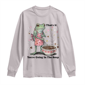 Funny Frog Valentine Meme Long Sleeve Shirt That Is It You Are Going In The Soup TS14 Ice Gray Print Your Wear