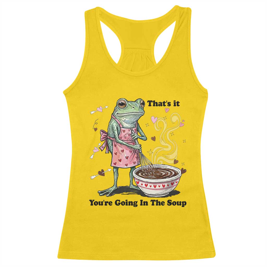 Funny Frog Valentine Meme Racerback Tank Top That Is It You Are Going In The Soup TS14 Daisy Print Your Wear