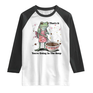 Funny Frog Valentine Meme Raglan Shirt That Is It You Are Going In The Soup TS14 White Black Print Your Wear