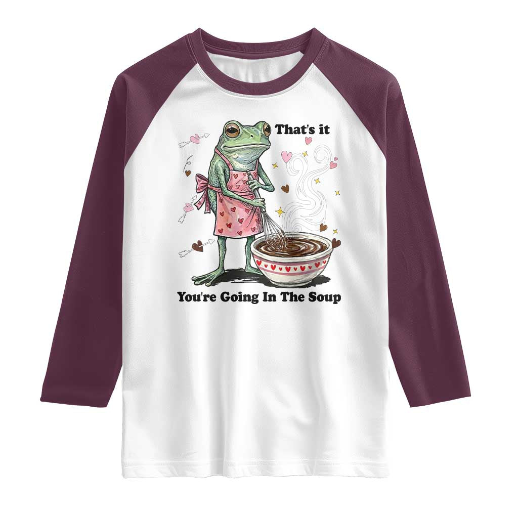 Funny Frog Valentine Meme Raglan Shirt That Is It You Are Going In The Soup TS14 White Maroon Print Your Wear