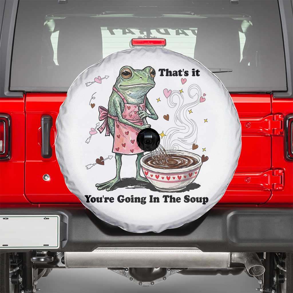 Funny Frog Valentine Meme Spare Tire Cover That Is It You Are Going In The Soup TS14 White Print Your Wear