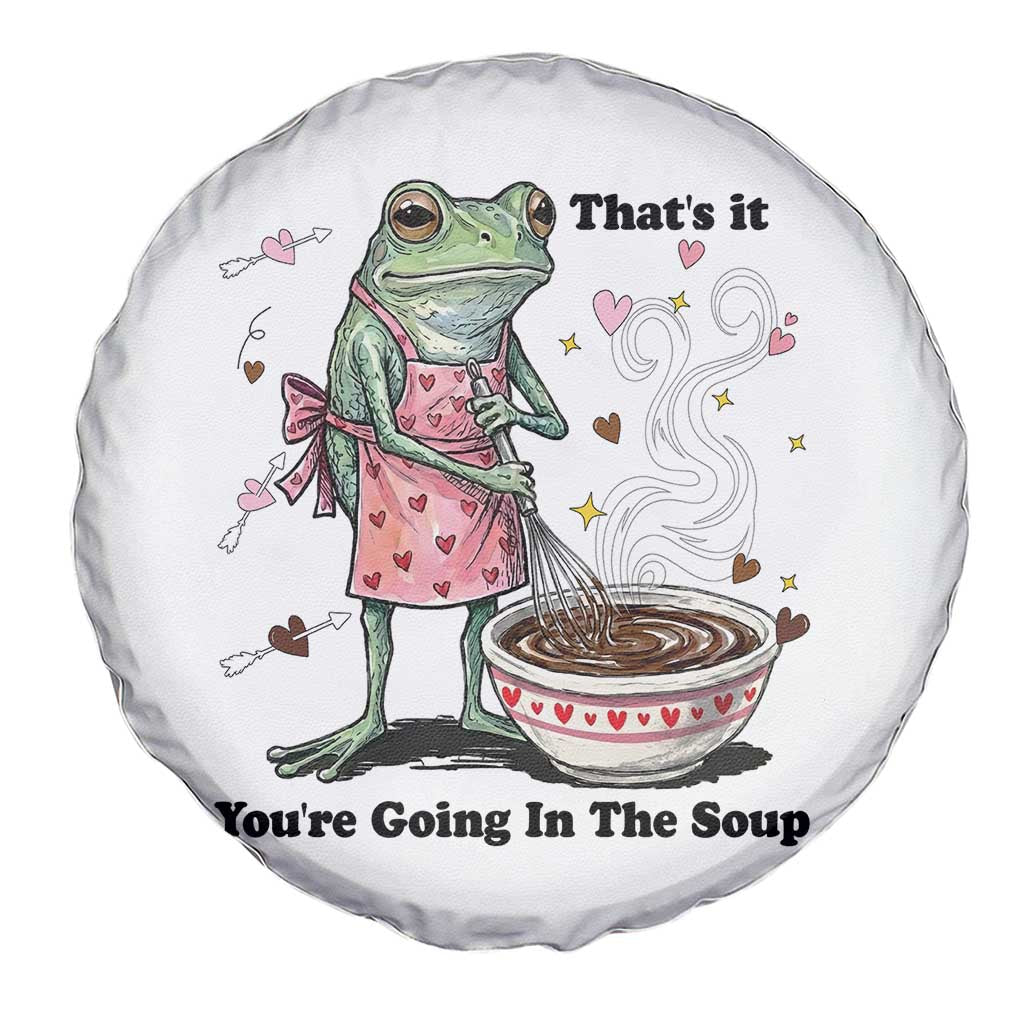 Funny Frog Valentine Meme Spare Tire Cover That Is It You Are Going In The Soup TS14 Print Your Wear