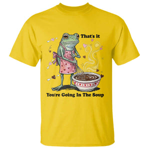 Funny Frog Valentine Meme T Shirt That Is It You Are Going In The Soup TS14 Daisy Print Your Wear