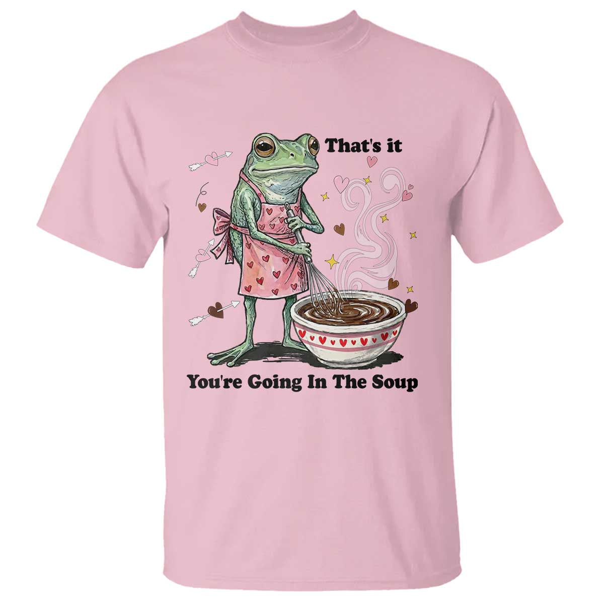 Funny Frog Valentine Meme T Shirt That Is It You Are Going In The Soup TS14 Light Pink Print Your Wear