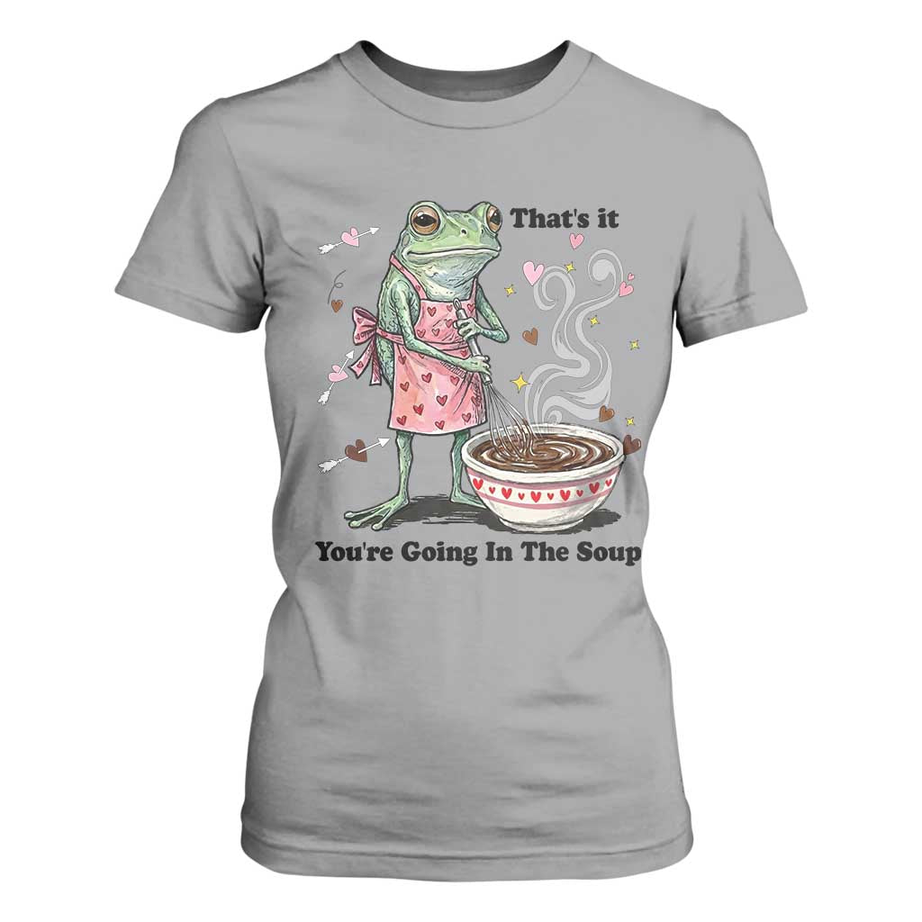 Funny Frog Valentine Meme T Shirt For Women That Is It You Are Going In The Soup TS14 Sport Gray Print Your Wear