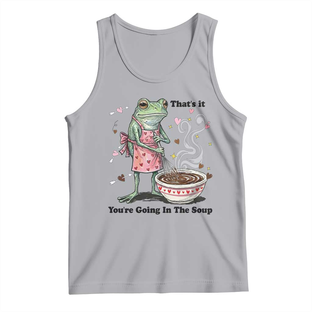 Funny Frog Valentine Meme Tank Top That Is It You Are Going In The Soup TS14 Athletic Heather Print Your Wear