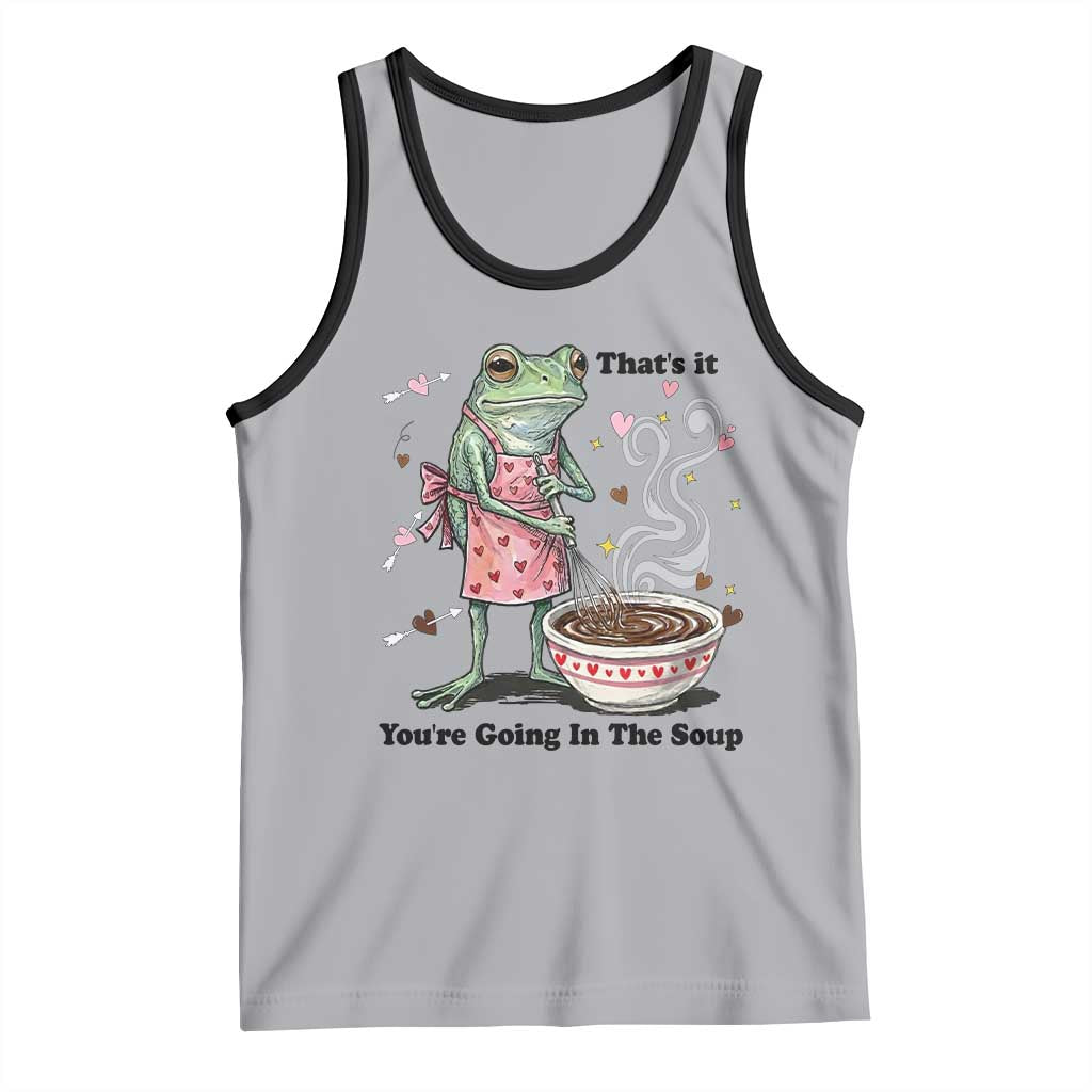 Funny Frog Valentine Meme Tank Top That Is It You Are Going In The Soup TS14 Athletic Heather Black Print Your Wear