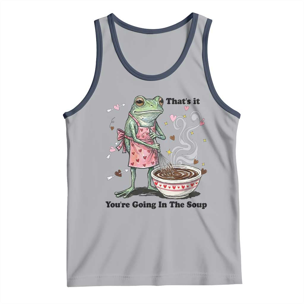 Funny Frog Valentine Meme Tank Top That Is It You Are Going In The Soup TS14 Athletic Heather Navy Print Your Wear