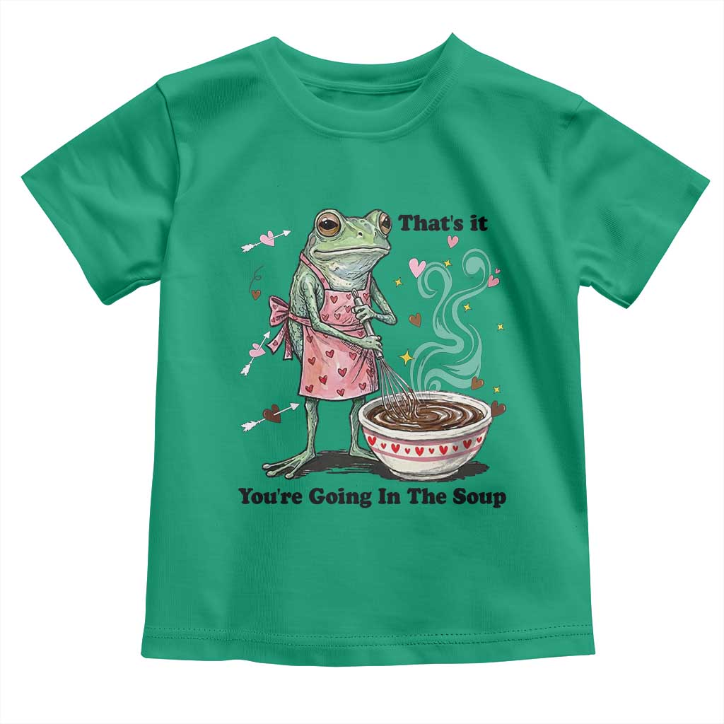 Funny Frog Valentine Meme Toddler T Shirt That Is It You Are Going In The Soup TS14 Irish Green Print Your Wear
