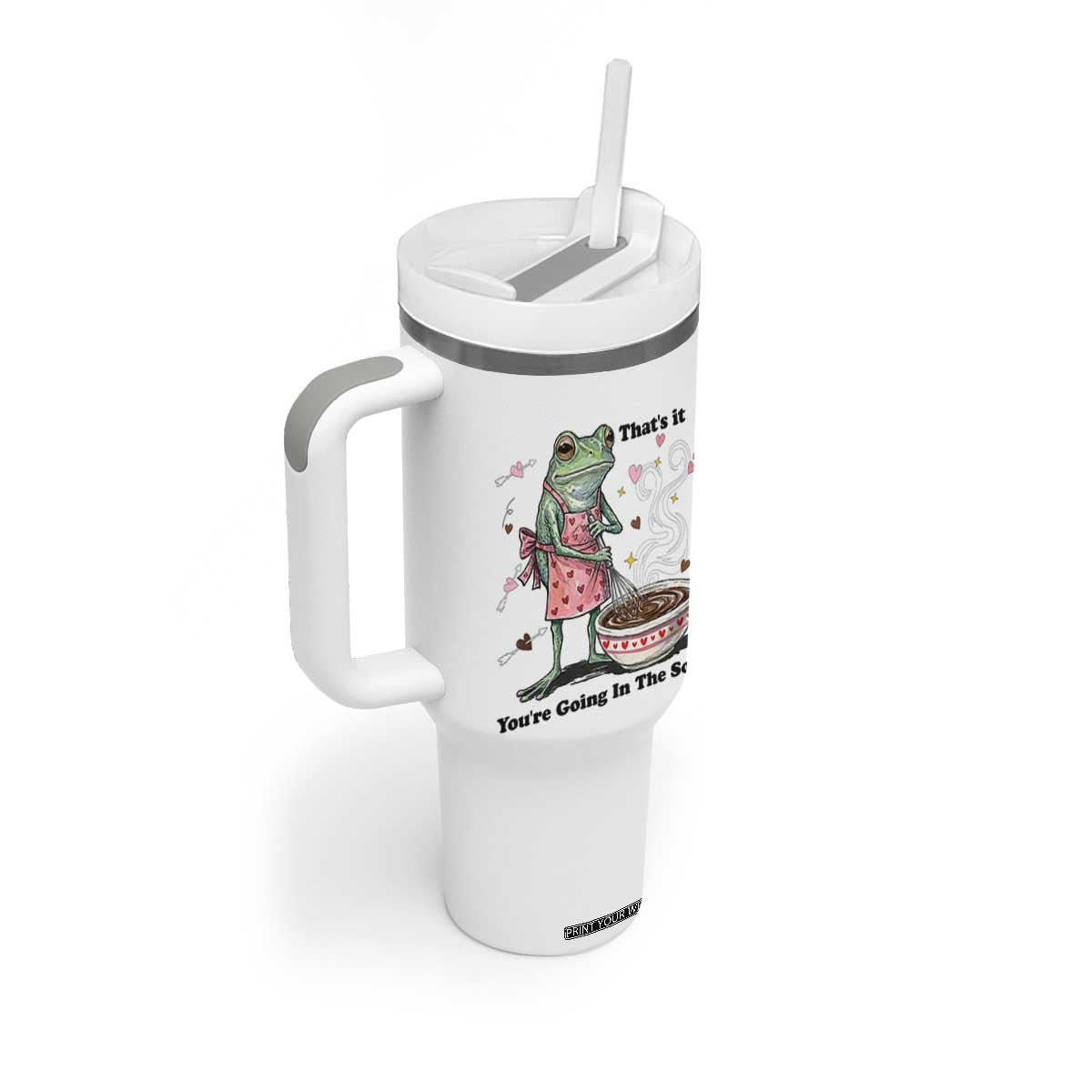 Funny Frog Valentine Meme Tumbler With Handle That Is It You Are Going In The Soup TS14 Print Your Wear