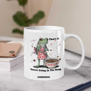 Funny Frog Valentine Meme Coffee Mug That Is It You Are Going In The Soup TS14 Print Your Wear