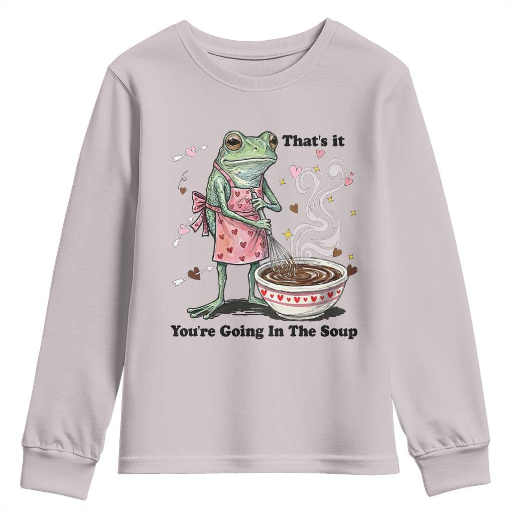 Funny Frog Valentine Meme Youth Sweatshirt That Is It You Are Going In The Soup TS14 Ice Gray Print Your Wear