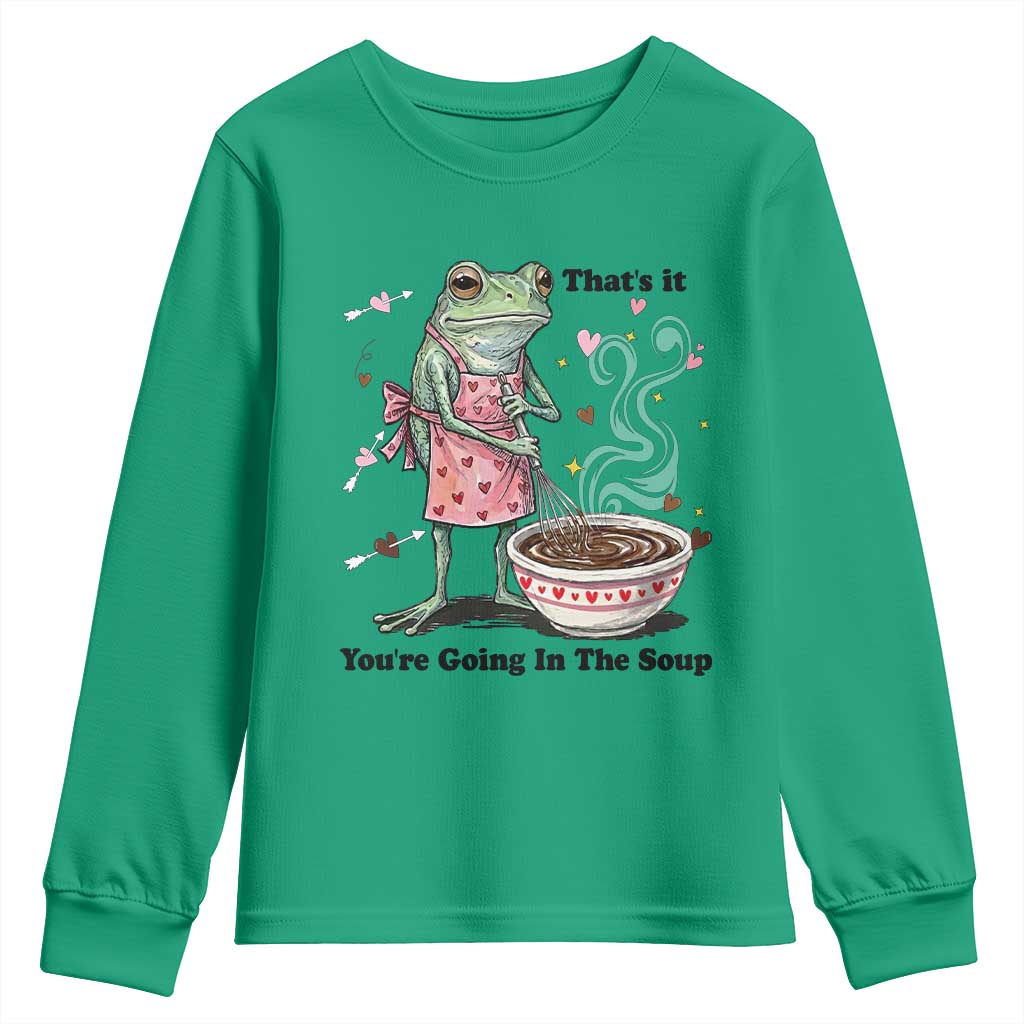 Funny Frog Valentine Meme Youth Sweatshirt That Is It You Are Going In The Soup TS14 Irish Green Print Your Wear