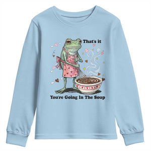 Funny Frog Valentine Meme Youth Sweatshirt That Is It You Are Going In The Soup TS14 Light Blue Print Your Wear