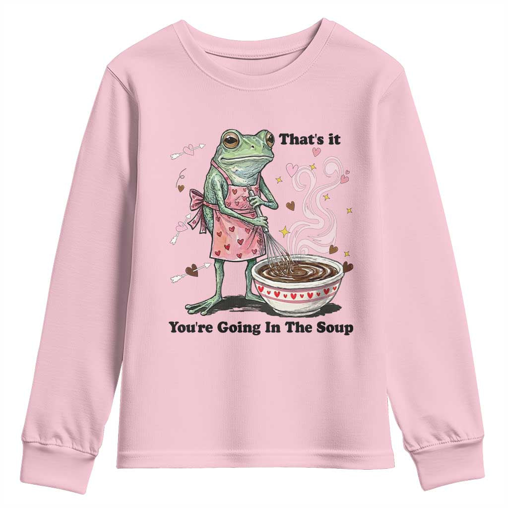 Funny Frog Valentine Meme Youth Sweatshirt That Is It You Are Going In The Soup TS14 Light Pink Print Your Wear