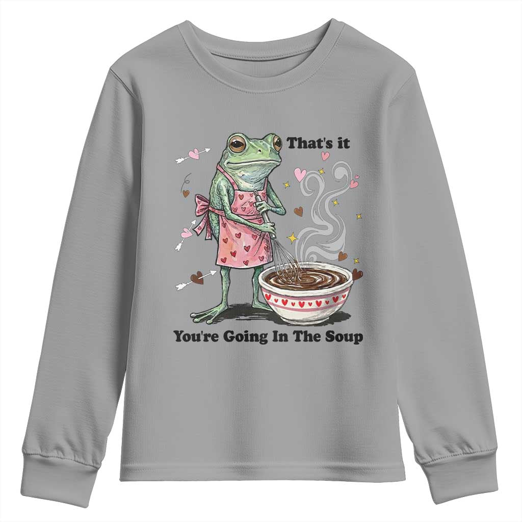 Funny Frog Valentine Meme Youth Sweatshirt That Is It You Are Going In The Soup TS14 Sport Gray Print Your Wear