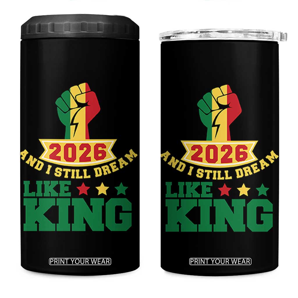 MLK Day 4 in 1 Can Cooler Tumbler 2026 And I Still Dream Like King TS14 One Size: 16 oz Black Print Your Wear
