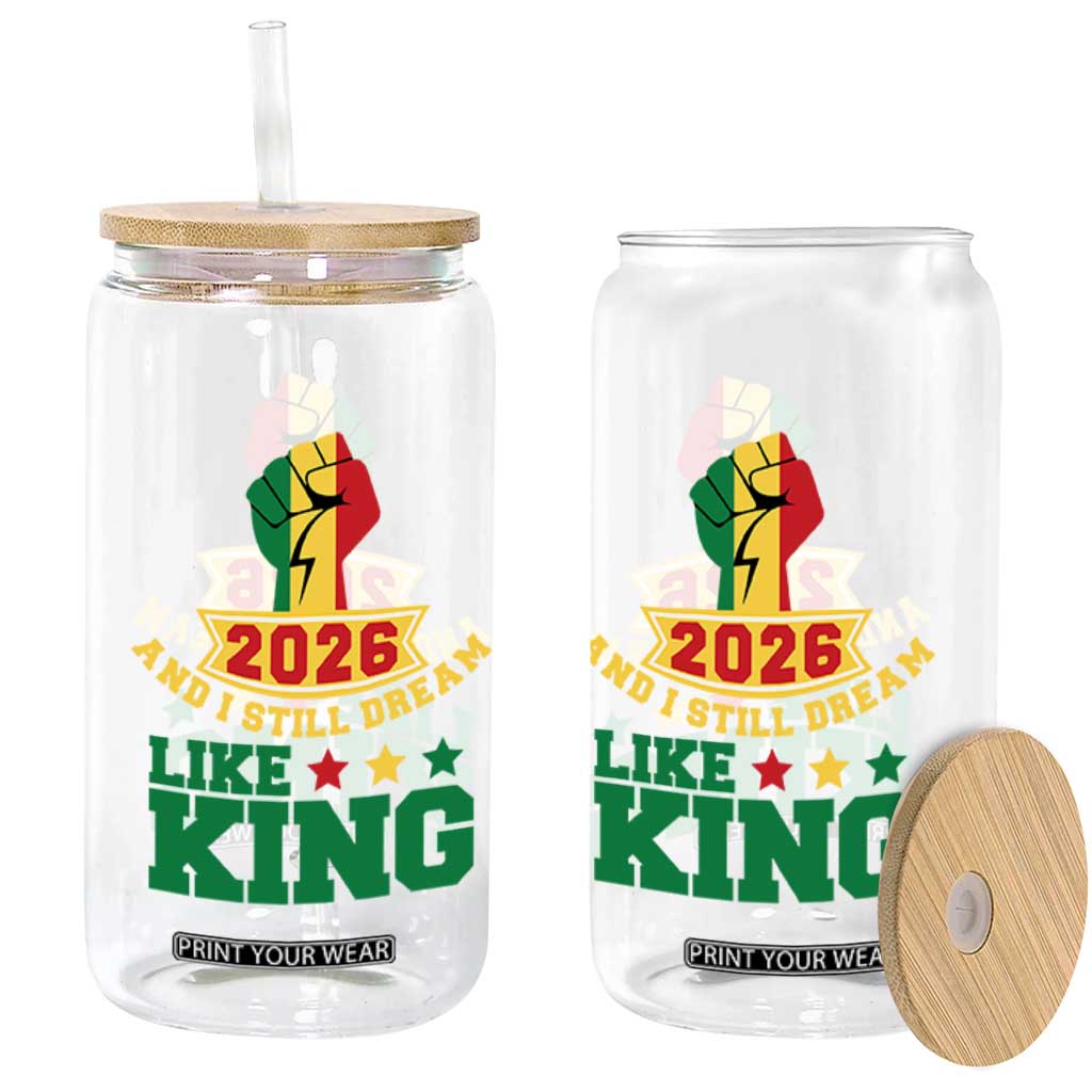MLK Day Glass Can 2026 And I Still Dream Like King TS14 Print Your Wear
