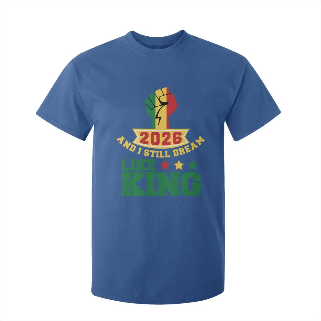 MLK Day T Shirt For Kid 2026 And I Still Dream Like King TS14 Royal Blue Print Your Wear