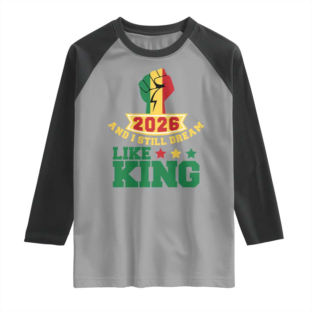 MLK Day Raglan Shirt 2026 And I Still Dream Like King TS14 Sport Gray Black Print Your Wear