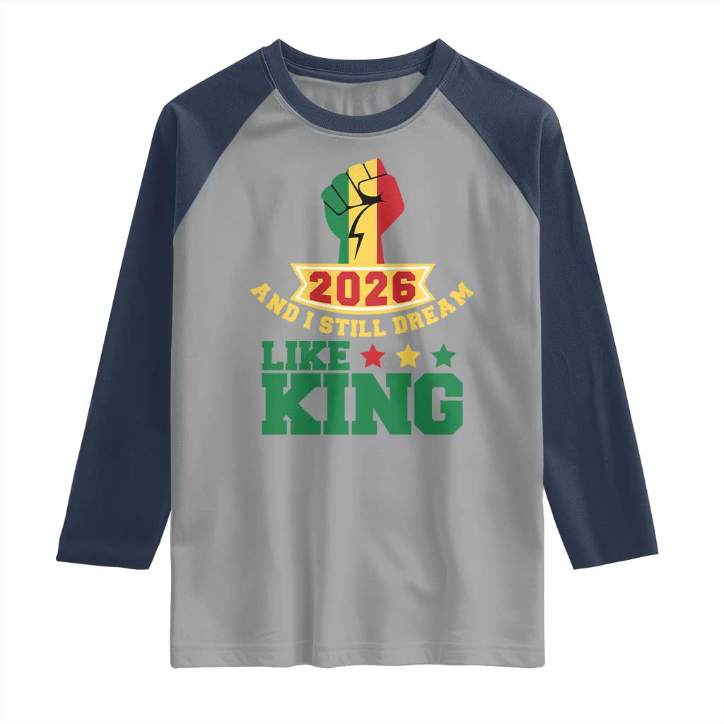 MLK Day Raglan Shirt 2026 And I Still Dream Like King TS14 Sport Gray Navy Print Your Wear