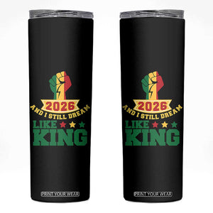 MLK Day Skinny Tumbler 2026 And I Still Dream Like King TS14 Black Print Your Wear