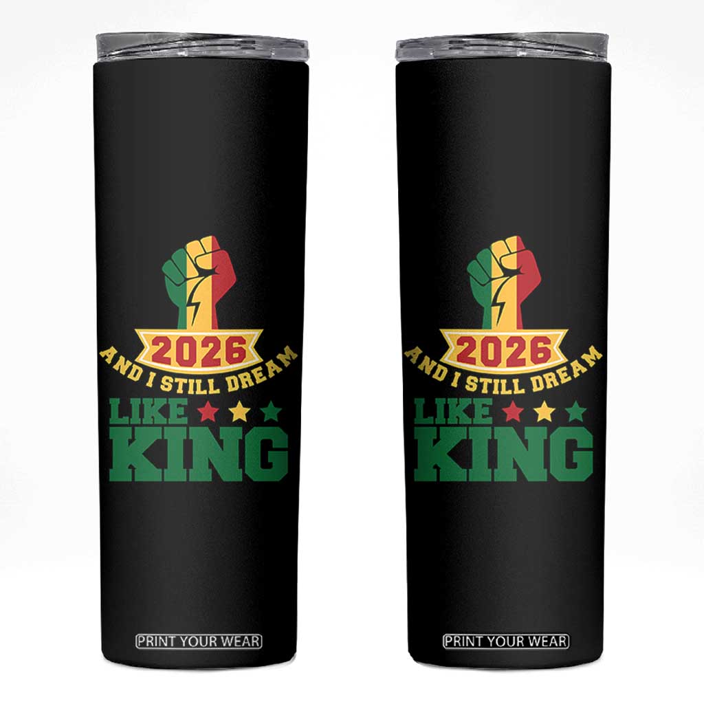 MLK Day Skinny Tumbler 2026 And I Still Dream Like King TS14 Black Print Your Wear
