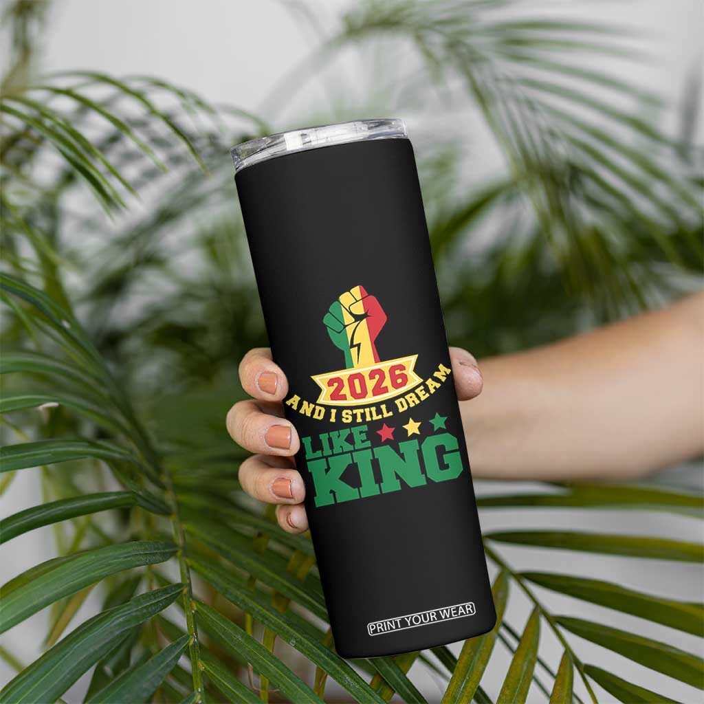 MLK Day Skinny Tumbler 2026 And I Still Dream Like King TS14 Print Your Wear
