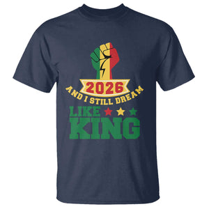MLK Day T Shirt 2026 And I Still Dream Like King TS14 Navy Print Your Wear