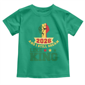 MLK Day Toddler T Shirt 2026 And I Still Dream Like King TS14 Irish Green Print Your Wear